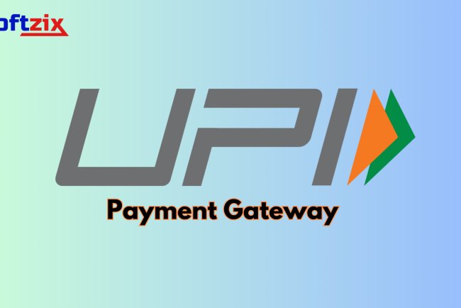 Softzix UPI Payment Gateway: Simplifying Transactions for Your Business
