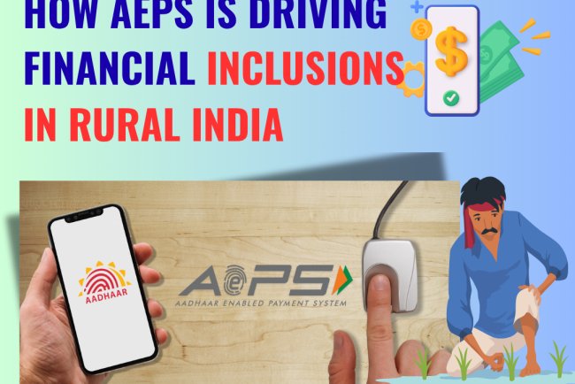 How AEPS Is Driving Financial Inclusions In Rural India
