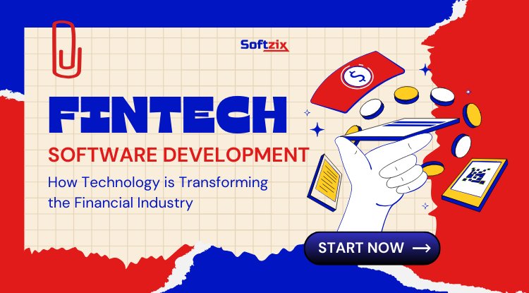 Best Fintech Software Development Company – Why Softzix is the Right Choice for Your Business