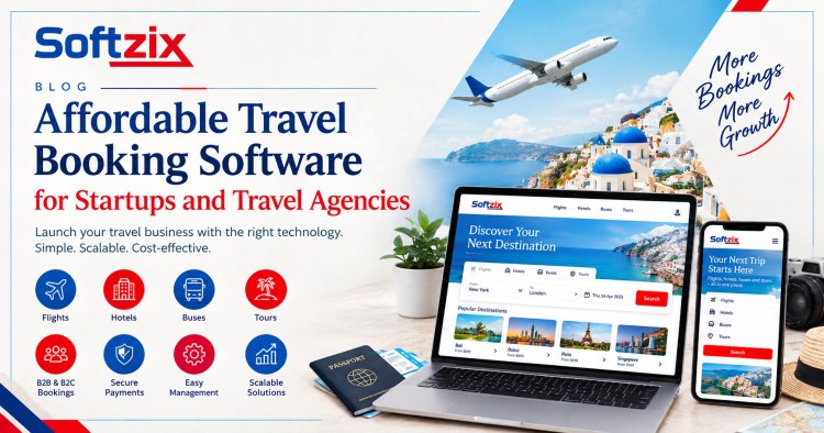 Affordable Travel Booking Software for Startups and Travel Agencies – Softzix